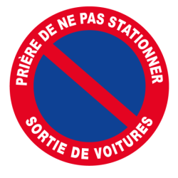 DISQUE 300 mm PRIERE DE NE PAS STATIONNER SORTIE DE VOITURES